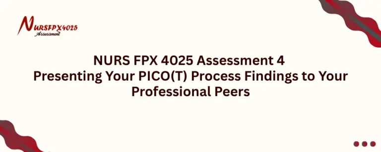 NURS FPX 4025 Assessment 4 Presenting Your PICO(T) Process Findings to Your Professional Peers