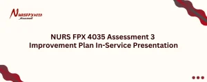 NURS FPX 4035 Assessment 3 Improvement Plan In-Service Presentation