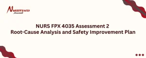 NURS FPX 4035 Assessment 2 Root-Cause Analysis and Safety Improvement Plan