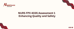 NURS FPX 4035 Assessment 1 Enhancing Quality and Safety